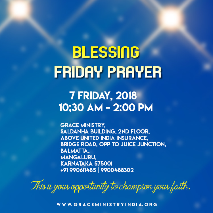 Join the Friday Blessing Prayer Retreat organised by Grace Ministry on 7th, December 2018 at 10:30 AM at the Balmatta Prayer Center, Mangalore. You’re sure to be blessed. 